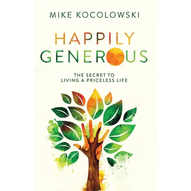 Happily Generous: The Secret to Living a Priceless Life