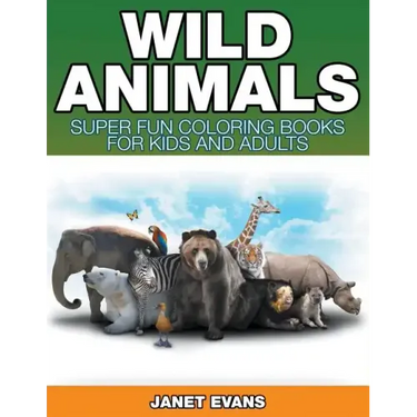 Wild Animals: Super Fun Coloring Books For Kids And Adults