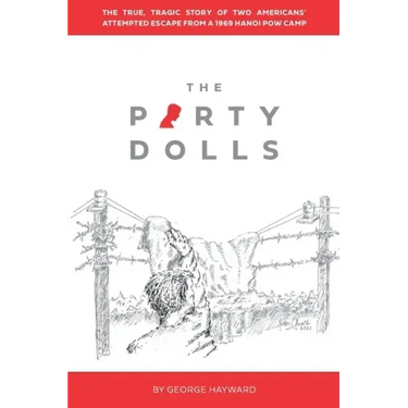 The Party Dolls: The True, Tragic Story of Two Americans' Attempted Escape from a 1969 Hanoi POW Camp