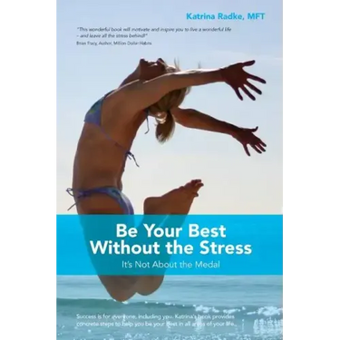 Be Your Best Without the Stress: It's Not About The Medal