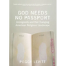God Needs No Passport: Immigrants and the Changing American Religious Landscape