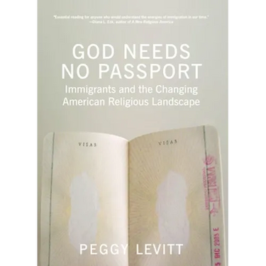 God Needs No Passport: Immigrants and the Changing American Religious Landscape