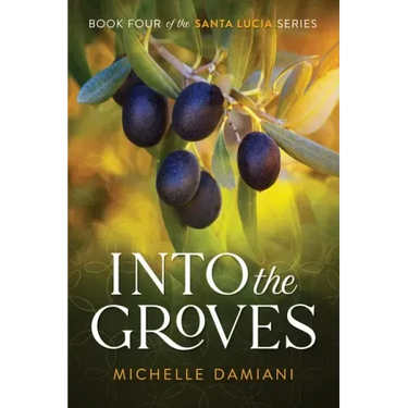 Into the Groves: Book Four of the Santa Lucia Series