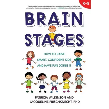Brain Stages: How to Raise Smart, Confident Kids and Have Fun Doing It