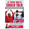 If These Walls Could Talk: Ohio State Buckeyes: Stories from the Buckeyes Sideline, Locker Room, and Press Box