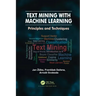 Text Mining with Machine Learning: Principles and Techniques