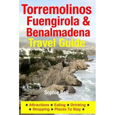 Torremolinos, Fuengirola & Benalmadena Travel Guide: Attractions, Eating, Drinking, Shopping & Places To Stay