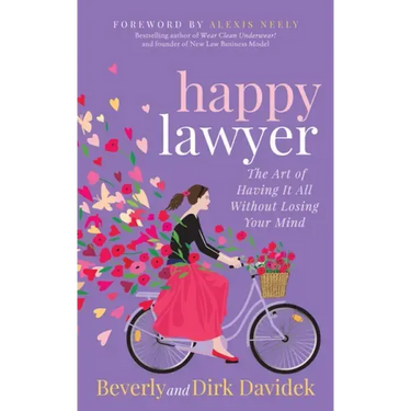 Happy Lawyer: The Art of Having It All Without Losing Your Mind