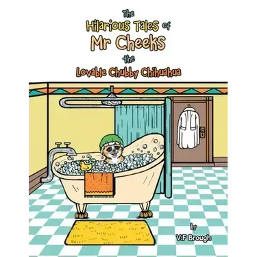 The Hilarious Tales of Mr Cheeks the Lovable Chubby Chihuahua