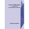 Fruits of Philosophy: A Treatise on the Population Question