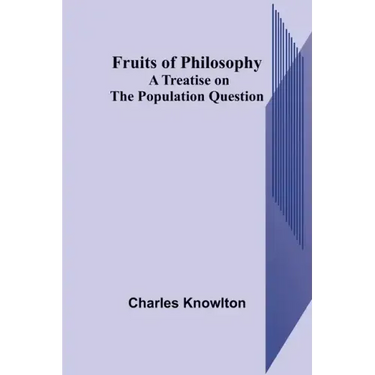 Fruits of Philosophy: A Treatise on the Population Question