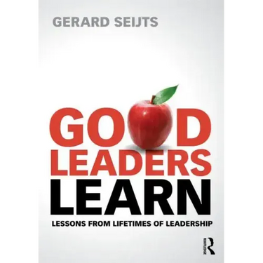 Good Leaders Learn: Lessons from Lifetimes of Leadership