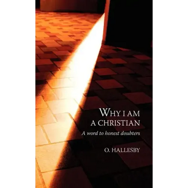 Why I Am a Christian: A Word to Honest Doubters