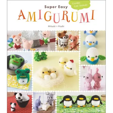 Super Easy Amigurumi: Crochet Cute Animals