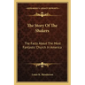 The Story Of The Shakers: The Facts About The Most Fantastic Church In America