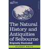 The Natural History and Antiquities of Selbourne: Originally Illustrated
