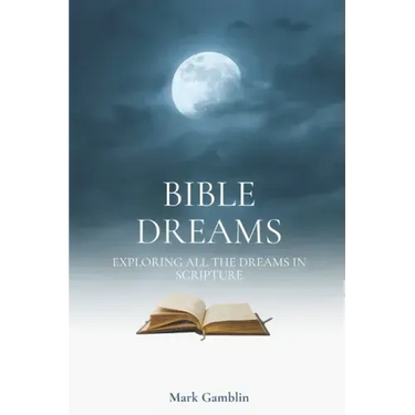 Bible Dreams: A study on all the dreams in scripture