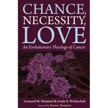 Chance, Necessity, Love: An Evolutionary Theology of Cancer