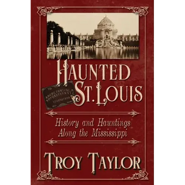 Haunted St. Louis: History & Hauntings Along the Mississippi