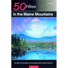 Explorer's Guide 50 Hikes in the Maine Mountains: Day Hikes and Overnights from the Rangeley Lakes to Baxter State Park