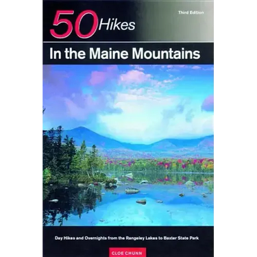 Explorer's Guide 50 Hikes in the Maine Mountains: Day Hikes and Overnights from the Rangeley Lakes to Baxter State Park