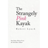The Strangely Pink Kayak: And Other Words from an Old Man's Mind