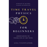 Time Travel Physics for Beginners: Understanding the Possibilities of Time Travel
