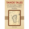 Tahoe Tales of Historic Times & Unforgettable People: of Historic Times & Unforgettable People