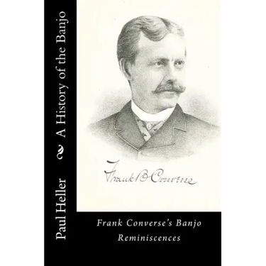 A History of the Banjo: Frank Converse's Banjo Reminiscences