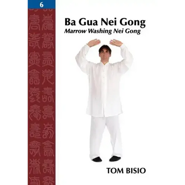 Ba Gua Nei Gong, Volume 6: Marrow Washing Nei Gong