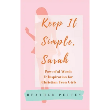 Keep It Simple, Sarah: Powerful Words & Inspiration for Christian Teen Girls