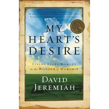 My Heart's Desire: Living Every Moment in the Wonder of Worship