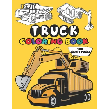 Truck Coloring Book: 50 Stunning Illustration of Truck, excavator, tractor, bulldozer, Fire Truck