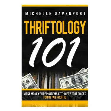 Thriftology 101: Make Money Flipping Items At Thrift Store Prices For Retail Profits
