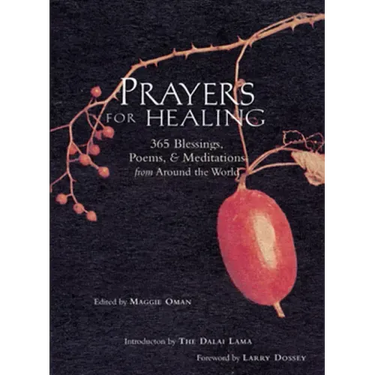 Prayers for Healing: 365 Blessings, Poems, & Meditations from Around the World (Meditations for Healing, Sacred Writings)