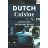 Dutch Cuisine: Looking Into Netherland Recipes: Unique Dutch Dishes