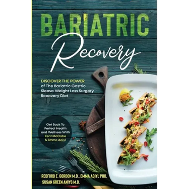 Bariatric Recovery: Discover the Power of The Bariatric Gastric Sleeve Weight Loss Surgery Recovery Diet - Get Back To Perfect Health and Wellness