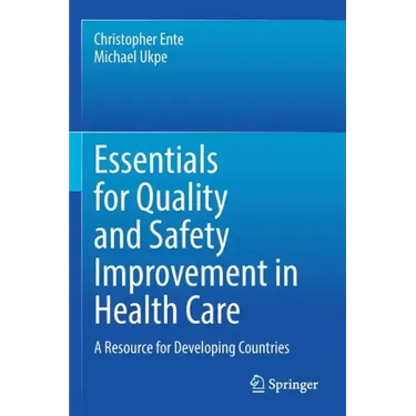 Essentials for Quality and Safety Improvement in Health Care: A Resource for Developing Countries