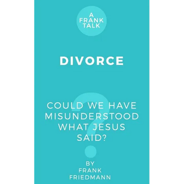 Divorce: Could We Have Misunderstood What Jesus Said?
