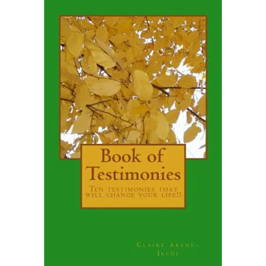Book of Testimonies: Ten testimonies that will change your life!!