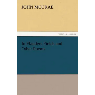 In Flanders Fields and Other Poems