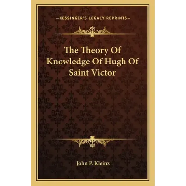 The Theory of Knowledge of Hugh of Saint Victor