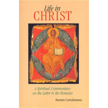 Life in Christ: The Spiritual Message of the Letter to the Romans