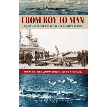 From Boy to Man: Sailing with the Royal Navy in World War Two