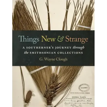 Things New and Strange: A Southerner's Journey Through the Smithsonian Collections