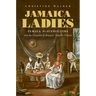 Jamaica Ladies: Female Slaveholders and the Creation of Britain's Atlantic Empire