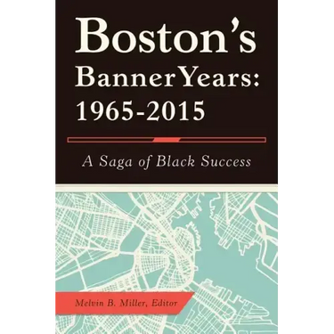 Boston'S Banner Years: 1965-2015: A Saga of Black Success