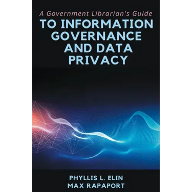 A Government Librarian's Guide to Information Governance and Data Privacy