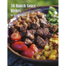 50 Ranch Sauce Dishes