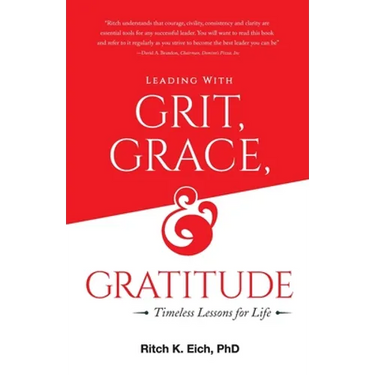 Leading with Grit, Grace and Gratitude: Timeless Lessons for Life
